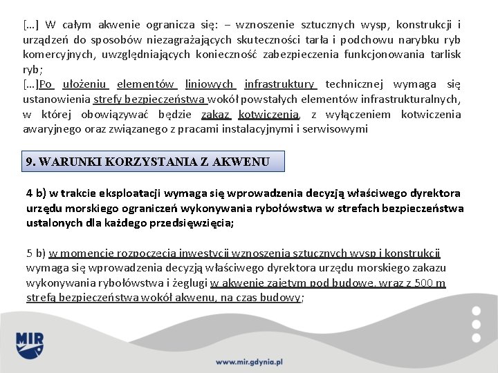 […] W całym akwenie ogranicza się: − wznoszenie sztucznych wysp, konstrukcji i urządzeń do