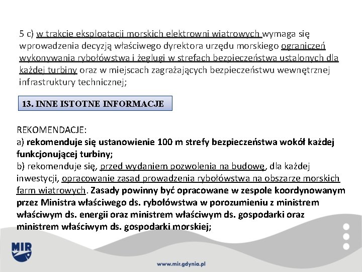 5 c) w trakcie eksploatacji morskich elektrowni wiatrowych wymaga się wprowadzenia decyzją właściwego dyrektora