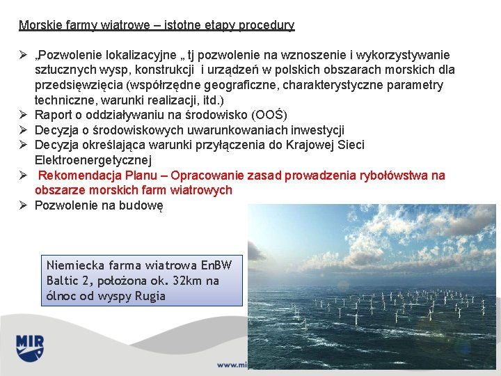 Morskie farmy wiatrowe – istotne etapy procedury Ø „Pozwolenie lokalizacyjne „ tj pozwolenie na