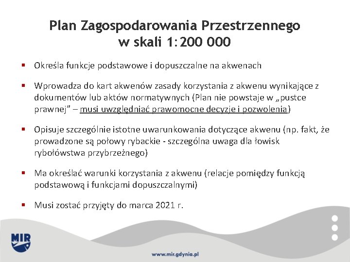 Plan Zagospodarowania Przestrzennego w skali 1: 200 000 § Określa funkcje podstawowe i dopuszczalne