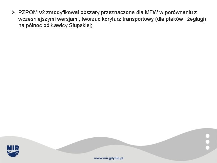Ø PZPOM v 2 zmodyfikował obszary przeznaczone dla MFW w porównaniu z wcześniejszymi wersjami,