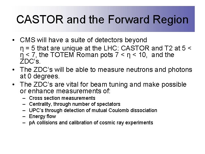 CASTOR and the Forward Region • CMS will have a suite of detectors beyond