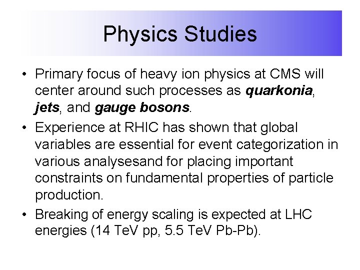 Physics Studies • Primary focus of heavy ion physics at CMS will center around