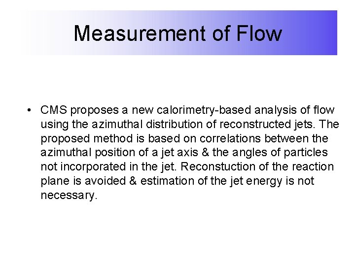 Measurement of Flow • CMS proposes a new calorimetry-based analysis of flow using the