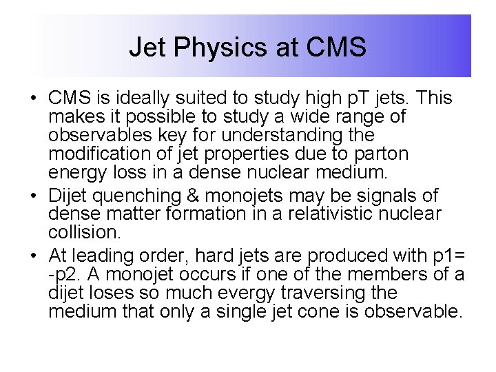 Jet Physics at CMS • CMS is ideally suited to study high p. T