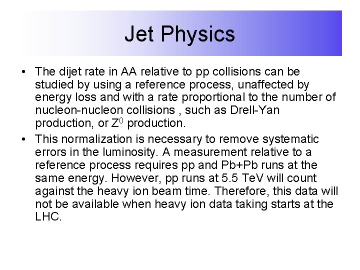 Jet Physics • The dijet rate in AA relative to pp collisions can be