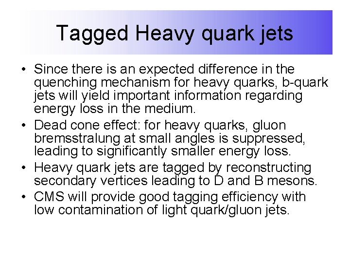 Tagged Heavy quark jets • Since there is an expected difference in the quenching