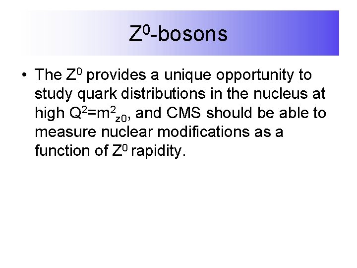 Z 0 -bosons • The Z 0 provides a unique opportunity to study quark