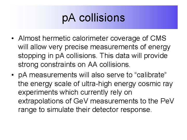 p. A collisions • Almost hermetic calorimeter coverage of CMS will allow very precise