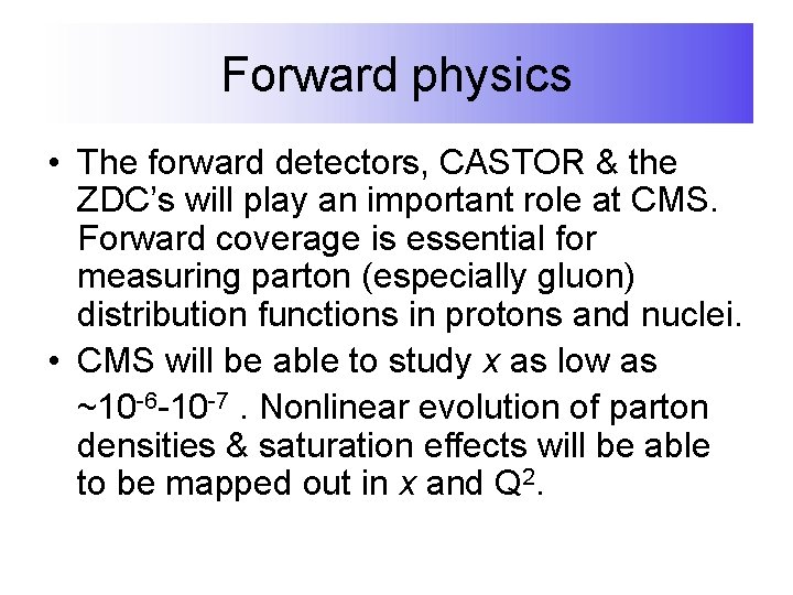 Forward physics • The forward detectors, CASTOR & the ZDC’s will play an important