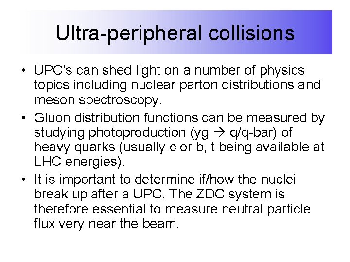 Ultra-peripheral collisions • UPC’s can shed light on a number of physics topics including