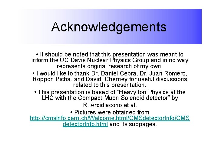 Acknowledgements • It should be noted that this presentation was meant to inform the