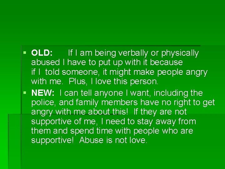 § OLD: If I am being verbally or physically abused I have to put