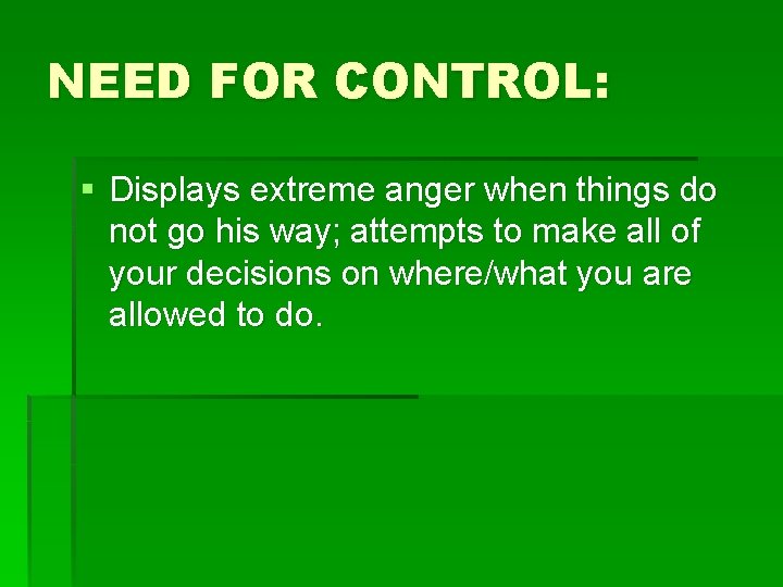 NEED FOR CONTROL: § Displays extreme anger when things do not go his way;