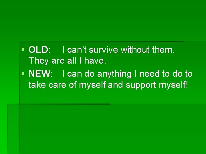 § OLD: I can’t survive without them. They are all I have. § NEW: