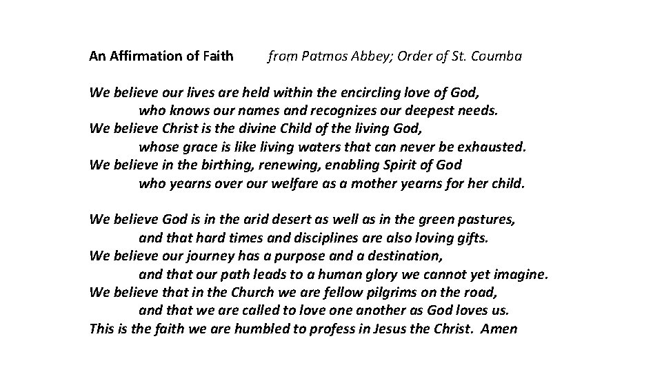 An Affirmation of Faith from Patmos Abbey; Order of St. Coumba We believe our