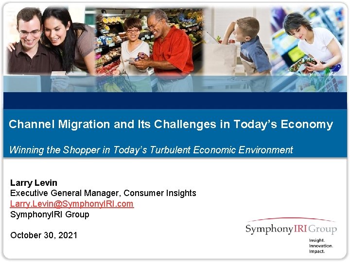 Channel Migration and Its Challenges in Today’s Economy Winning the Shopper in Today’s Turbulent