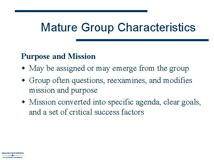 Mature Group Characteristics Purpose and Mission w May be assigned or may emerge from