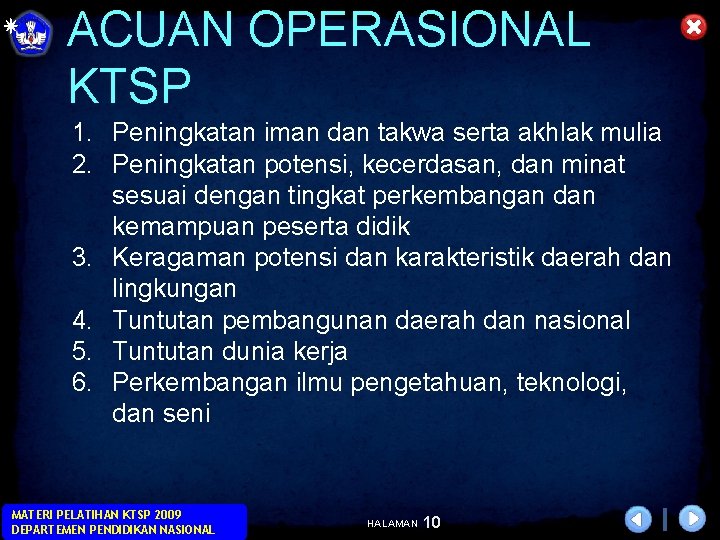 ACUAN OPERASIONAL KTSP 1. Peningkatan iman dan takwa serta akhlak mulia 2. Peningkatan potensi,