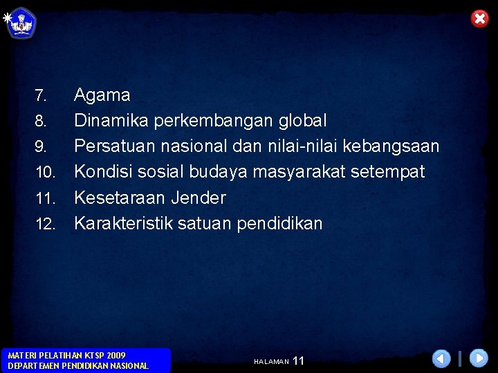 Agama 8. Dinamika perkembangan global 9. Persatuan nasional dan nilai-nilai kebangsaan 10. Kondisi sosial Agama 8. Dinamika perkembangan global 9. Persatuan nasional dan nilai-nilai kebangsaan 10. Kondisi sosial