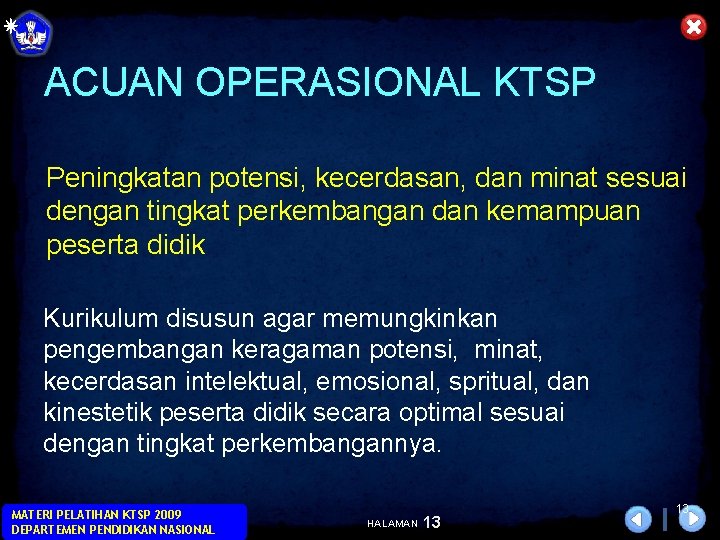ACUAN OPERASIONAL KTSP Peningkatan potensi, kecerdasan, dan minat sesuai dengan tingkat perkembangan dan kemampuan ACUAN OPERASIONAL KTSP Peningkatan potensi, kecerdasan, dan minat sesuai dengan tingkat perkembangan dan kemampuan