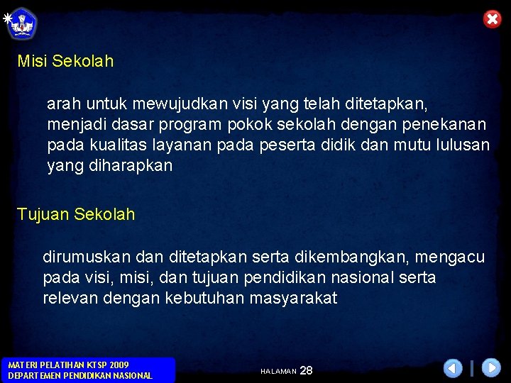 Misi Sekolah arah untuk mewujudkan visi yang telah ditetapkan, menjadi dasar program pokok sekolah