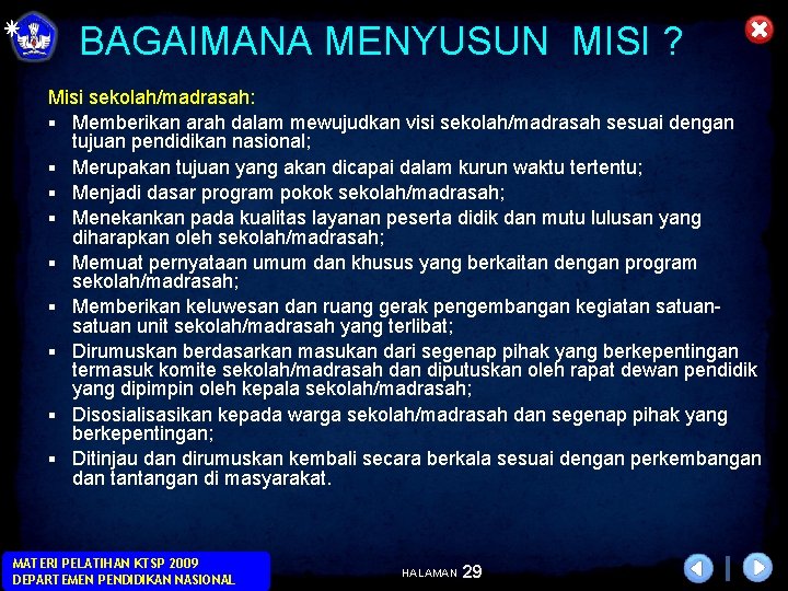 BAGAIMANA MENYUSUN MISI ? Misi sekolah/madrasah: § Memberikan arah dalam mewujudkan visi sekolah/madrasah sesuai BAGAIMANA MENYUSUN MISI ? Misi sekolah/madrasah: § Memberikan arah dalam mewujudkan visi sekolah/madrasah sesuai