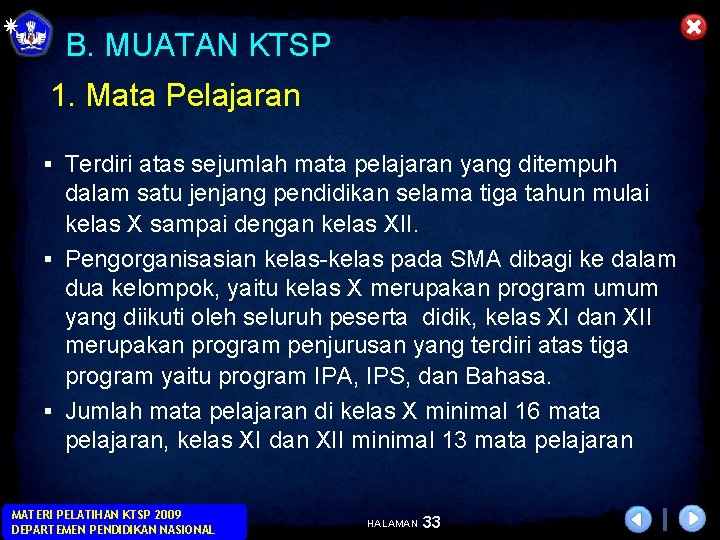 B. MUATAN KTSP 1. Mata Pelajaran § Terdiri atas sejumlah mata pelajaran yang ditempuh B. MUATAN KTSP 1. Mata Pelajaran § Terdiri atas sejumlah mata pelajaran yang ditempuh