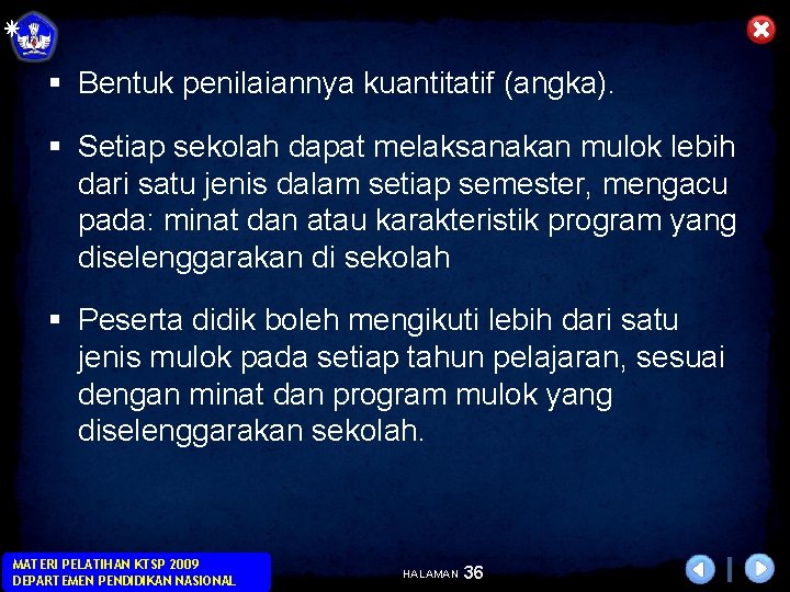 § Bentuk penilaiannya kuantitatif (angka). § Setiap sekolah dapat melaksanakan mulok lebih dari satu § Bentuk penilaiannya kuantitatif (angka). § Setiap sekolah dapat melaksanakan mulok lebih dari satu