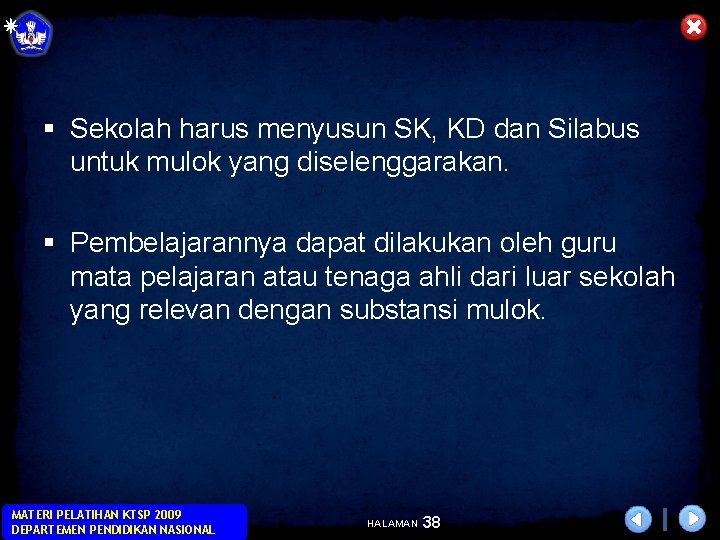 § Sekolah harus menyusun SK, KD dan Silabus untuk mulok yang diselenggarakan. § Pembelajarannya