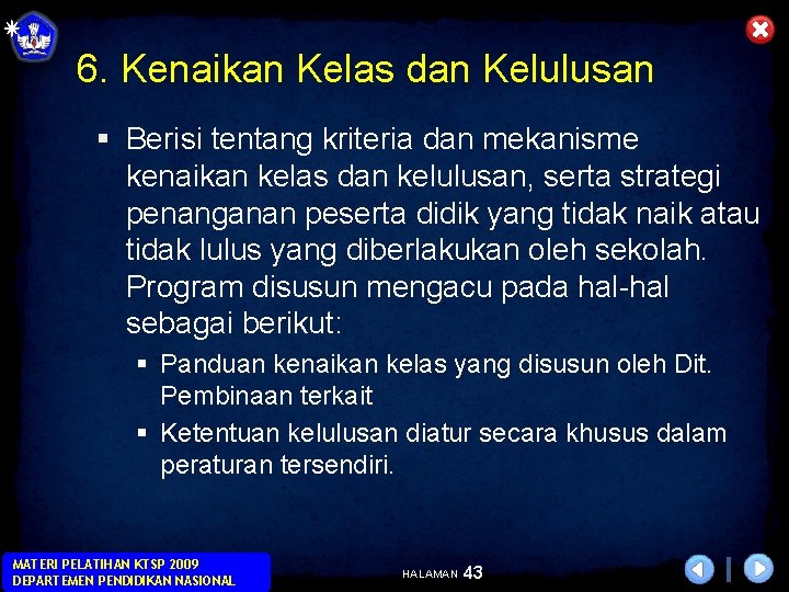 6. Kenaikan Kelas dan Kelulusan § Berisi tentang kriteria dan mekanisme kenaikan kelas dan