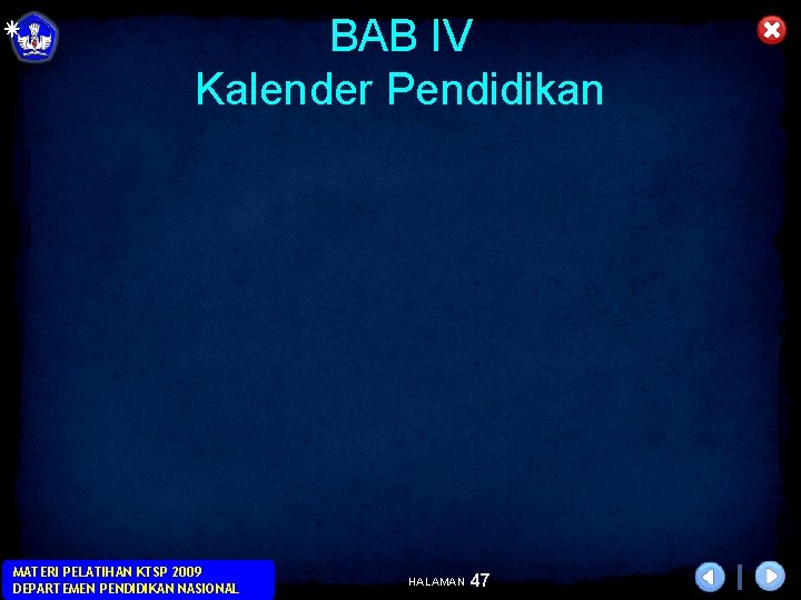 BAB IV Kalender Pendidikan MATERI PELATIHAN KTSP 2009 DEPARTEMEN PENDIDIKAN NASIONAL HALAMAN 47 