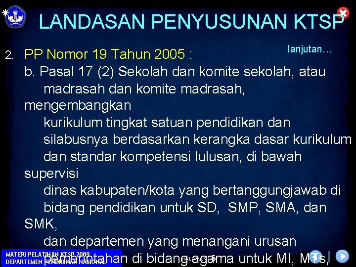 LANDASAN PENYUSUNAN KTSP 2. PP Nomor 19 Tahun 2005 : lanjutan… b. Pasal 17