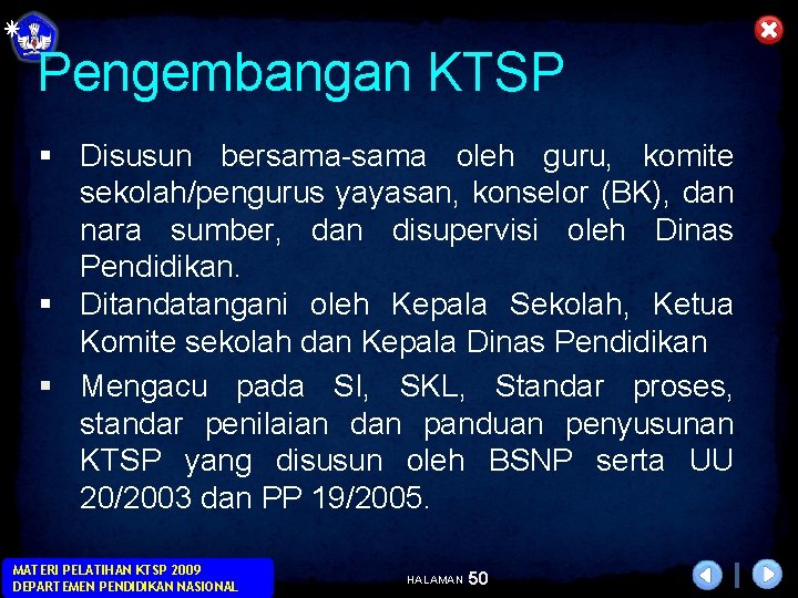 Pengembangan KTSP § Disusun bersama-sama oleh guru, komite sekolah/pengurus yayasan, konselor (BK), dan nara