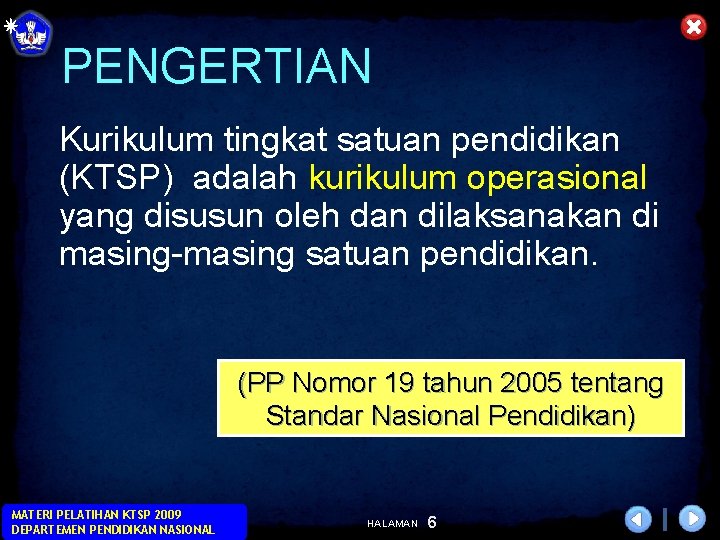 PENGERTIAN Kurikulum tingkat satuan pendidikan (KTSP) adalah kurikulum operasional yang disusun oleh dan dilaksanakan