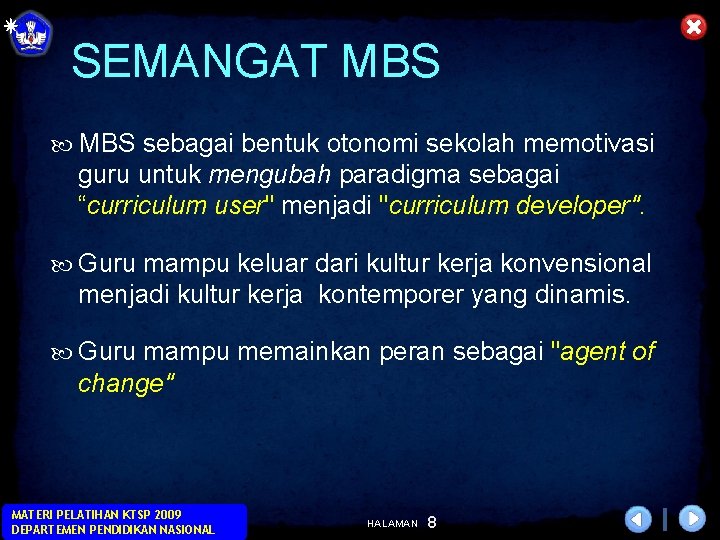 SEMANGAT MBS sebagai bentuk otonomi sekolah memotivasi guru untuk mengubah paradigma sebagai “curriculum user"