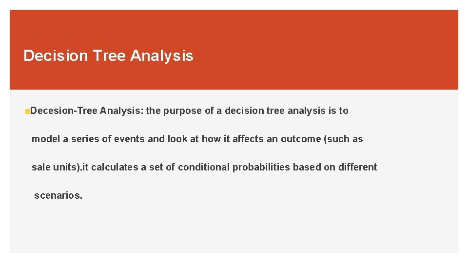 Decision Tree Analysis Decesion-Tree Analysis: the purpose of a decision tree analysis is to