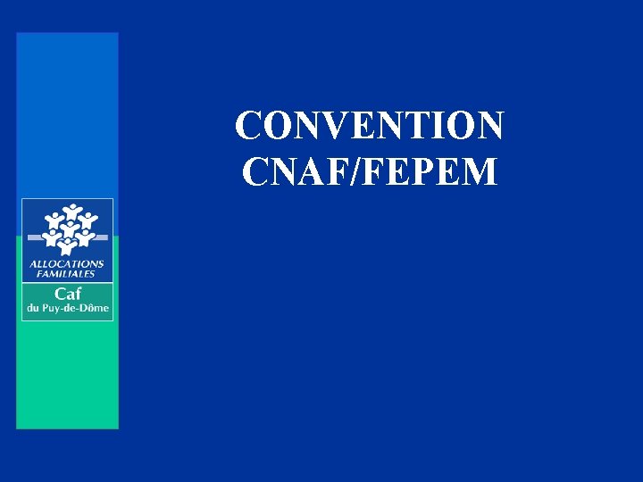 CONVENTION CNAF/FEPEM 