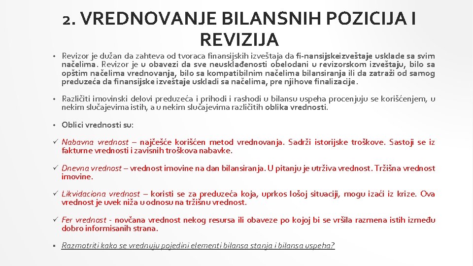 2. VREDNOVANJE BILANSNIH POZICIJA I REVIZIJA • Revizor je dužan da zahteva od tvoraca