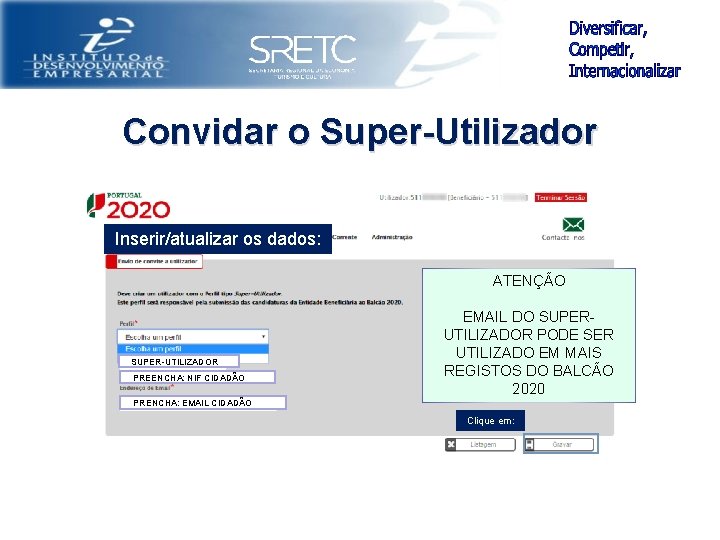 Convidar o Super-Utilizador Inserir/atualizar os dados: ATENÇÃO SUPER-UTILIZADOR PREENCHA: NIF CIDADÃO EMAIL DO SUPERUTILIZADOR