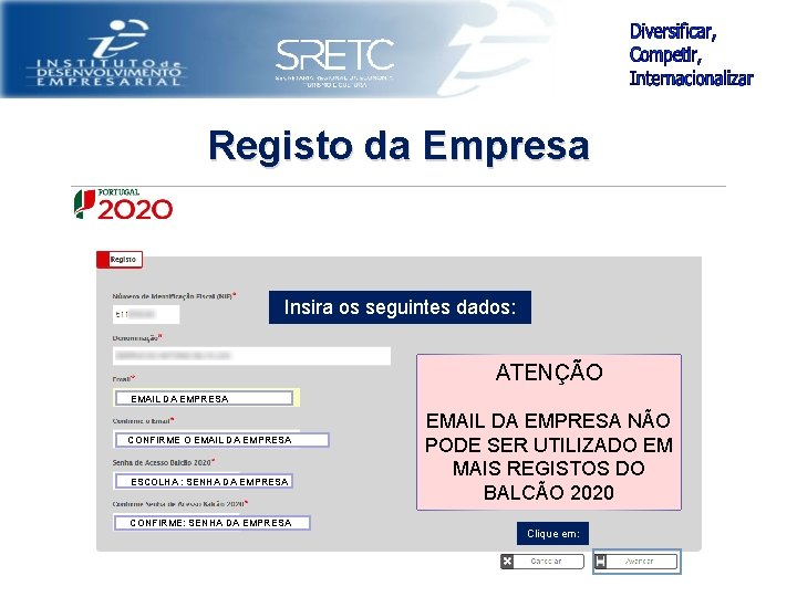 Registo da Empresa Insira os seguintes dados: ATENÇÃO EMAIL DA EMPRESA CONFIRME O EMAIL