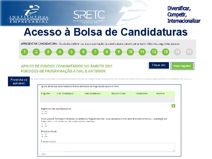 Acesso à Bolsa de Candidaturas Clique em: Preencha se aplicável: 