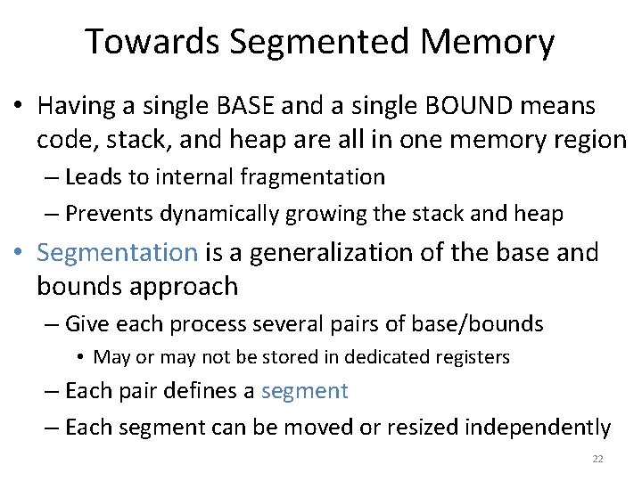 Towards Segmented Memory • Having a single BASE and a single BOUND means code,