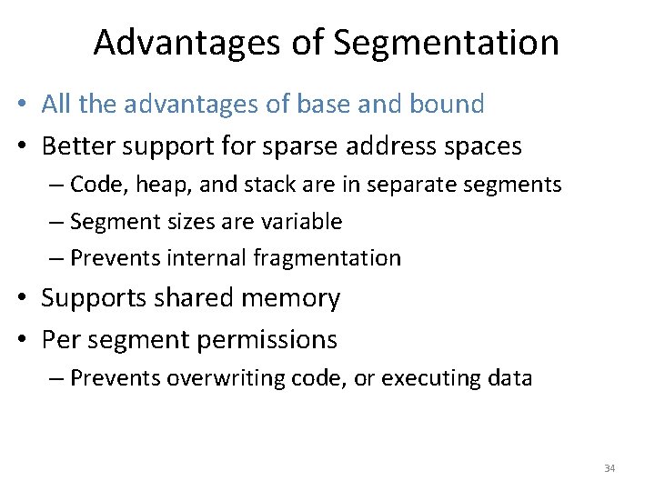 Advantages of Segmentation • All the advantages of base and bound • Better support
