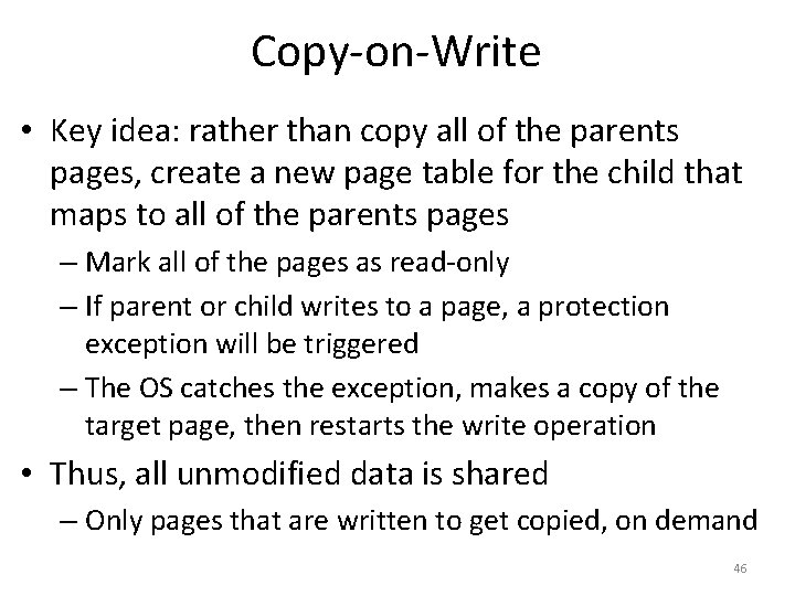 Copy-on-Write • Key idea: rather than copy all of the parents pages, create a