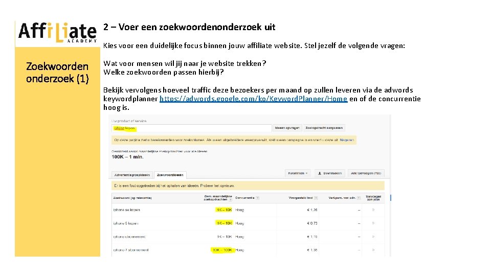 2 – Voer een zoekwoordenonderzoek uit Kies voor een duidelijke focus binnen jouw affiliate