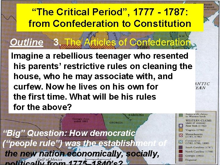 “The Critical Period”, 1777 - 1787: from Confederation to Constitution Outline 3. The Articles