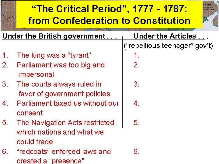 “The Critical Period”, 1777 - 1787: from Confederation to Constitution Under the British government.