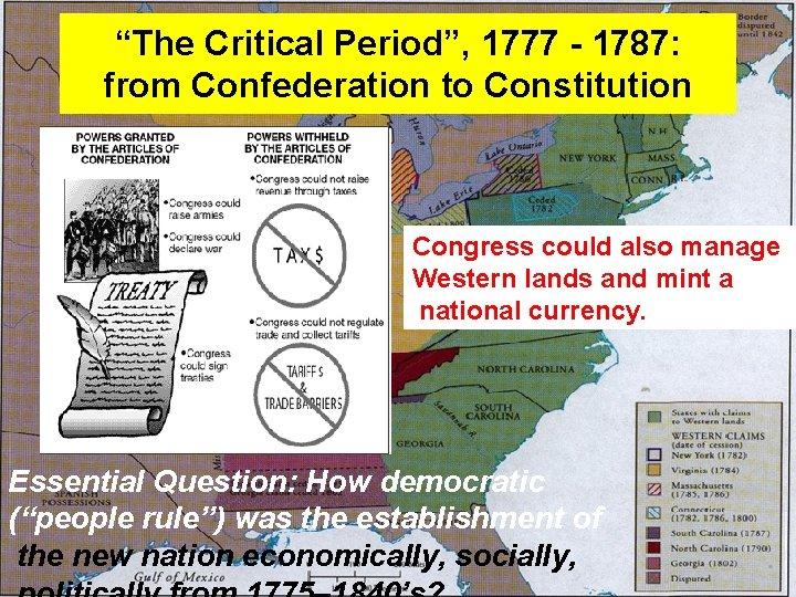 “The Critical Period”, 1777 - 1787: from Confederation to Constitution Congress could also manage