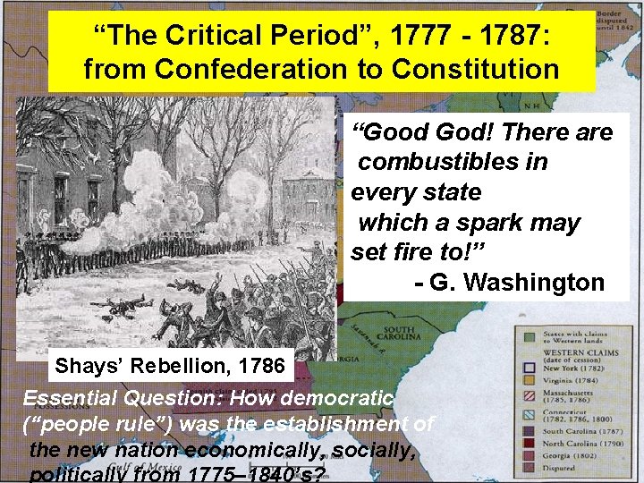 “The Critical Period”, 1777 - 1787: from Confederation to Constitution “Good God! There are